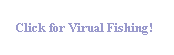 Click Here for Virtual Fishing